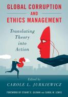 Global Corruption and Ethics Management: Translating Theory Into Action di Carole L. Jurkiewicz edito da ROWMAN & LITTLEFIELD