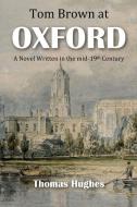 Tom Brown At Oxford: A Mid-19th Century Novel di David Christopher Lane, Thomas Hughes edito da LIGHTNING SOURCE INC