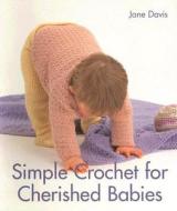 Simple Crochet for Cherished Babies di Jane Davis edito da Lark Books (NC)