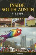 Inside South Austin: A Guide di Diane Barnet edito da MAVERICK BOOKS