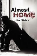 Almost Home di Jim Sides edito da XULON PR