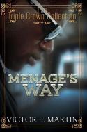 Menage's Way di Victor L. Martin edito da Kensington Publishing