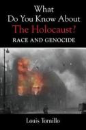What Do You Know about the Holocaust? Race and Genocide di Louis Tornillo edito da BOOKLOCKER.COM INC