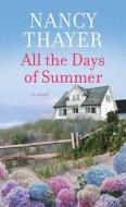 All the Days of Summer di Nancy Thayer edito da CTR POINT PUB (ME)