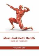 Musculoskeletal Health: Role of Nutrition edito da AMERICAN MEDICAL PUBLISHERS