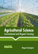 Agricultural Science: Conventional and Organic Farming edito da CALLISTO REFERENCE