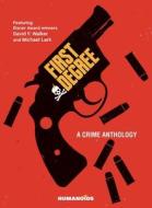 First Degree: A Crime Anthology di David F. Walker edito da HUMANOIDS INC