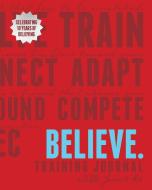Believe Training Journal (10th Anniversary Revised Edition) di Lauren Fleshman, Roisin McGettigan-Dumas edito da VeloPress