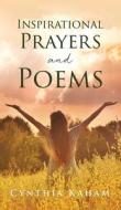 Inspirational Prayers and Poems di Cynthia Kaham edito da XULON PR