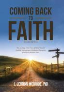 COMING BACK TO FAITH: THE JOURNEY FROM C di LEBRON MCBRIDE PHD, edito da LIGHTNING SOURCE UK LTD