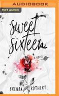 Sweet Sixteen di BRENDA ROTHERT edito da Brilliance Audio