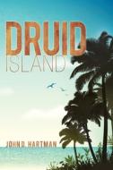 Druid Island di Hartman John D Hartman edito da Authorhouse