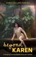 Beyond Karen di Karen Willard Ribeiro edito da InnerFortune