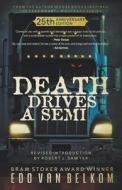 Death Drives a Semi: 25th Anniversary Edition di Edo Van Belkom edito da STARK PUB