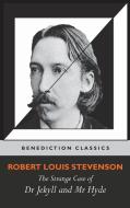 The Strange Case of Dr Jekyll and Mr Hyde (Unabridged) di Robert Louis Stevenson edito da Benediction Classics