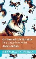 O Chamado da Floresta / The Call of the Wild di Jack London edito da Tranzlaty