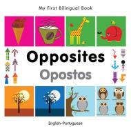My First Bilingual Book - Opposites: English-portuguese di Milet Publishing edito da Milet Publishing