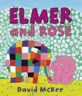 Elmer and Rose di David McKee edito da Andersen Press Ltd