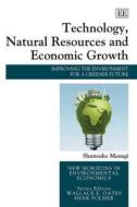 Technology, Natural Resources and Economic Growth di Shunsuke Managi edito da Edward Elgar Publishing