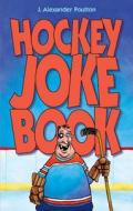 Hockey Joke Book di J. Alexander Poulton edito da OverTime Books