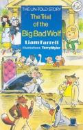 The Trial of the Big Bad Wolf di Liam Farrell edito da DUFOUR ED INC