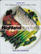 Highland Hospitality di Baroness Claire Macdonald edito da Black and White Publishing