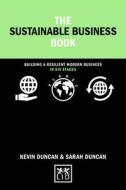 The Sustainable Business Book: Building a Resilient Modern Business di Kevin Duncan, Sarah Duncan edito da LID PUB