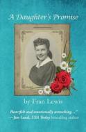 A Daughter's Promise di Fran Lewis edito da EditPros LLC