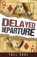 Delayed Departure di Paul Drury edito da Authors' Tranquility Press