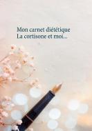 Mon carnet diététique : la cortisone et moi... di Cédric Menard edito da Books on Demand