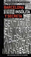 Barcelona Insolita y Secreta = Secret Barcelona di Veronica Muro, Rocio Carbonell edito da JONGLEZ PUB