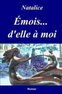 Emois, D'Elle a Moi di Natalice edito da 978-2-9548174