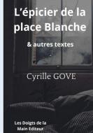 L'épicier de la place Blanche di Cyrille Gove edito da Les Doigts de la Main