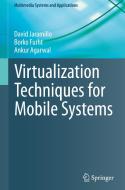 Virtualization Techniques for Mobile Systems di Ankur Agarwal, Borko Furht, David Jaramillo edito da Springer International Publishing