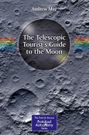 The Telescopic Tourist's Guide to the Moon di Andrew May edito da Springer-Verlag GmbH