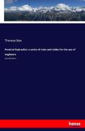 Practical hydraulics: a series of rules and tables for the use of engineers di Thomas Box edito da hansebooks