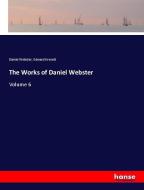 The Works of Daniel Webster di Daniel Webster, Edward Everett edito da hansebooks
