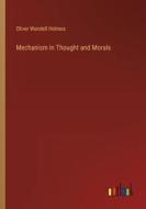 Mechanism in Thought and Morals di Oliver Wendell Holmes edito da Outlook Verlag