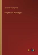 Longfellows Dichtungen di Alexander Baumgartner edito da Outlook Verlag
