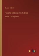 Personal Memoirs of U. S. Grant di Ulysses S. Grant edito da Outlook Verlag