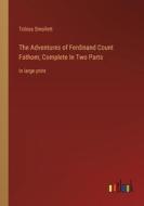 The Adventures of Ferdinand Count Fathom; Complete In Two Parts di Tobias Smollett edito da Outlook Verlag