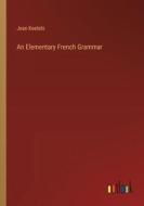 An Elementary French Grammar di Jean Keetels edito da Outlook Verlag