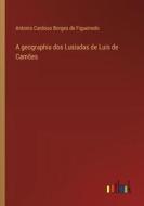 A geographia dos Lusiadas de Luis de Camões di Antonio Cardoso Borges De Figueiredo edito da Outlook Verlag