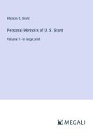 Personal Memoirs of U. S. Grant di Ulysses S. Grant edito da Megali Verlag