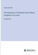 The Adventures of Ferdinand Count Fathom; Complete In Two Parts di Tobias Smollett edito da Megali Verlag