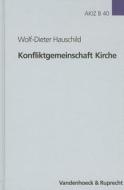 Konfliktgemeinschaft Kirche di Wolf-Dieter Hauschild edito da Vandenhoeck + Ruprecht