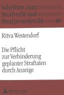 Die Pflicht zur Verhinderung geplanter Straftaten durch Anzeige di Ritva Westendorf edito da Lang, Peter GmbH