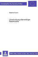 Umschuldung sittenwidriger Ratenkredite di Stephan Busch edito da Lang, Peter GmbH
