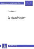 Die nationale Entwicklung der bosnischen Muslime di Aydin Babuna edito da Lang, Peter GmbH