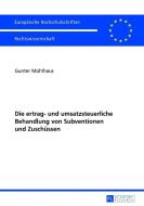 Die ertrag- und umsatzsteuerliche Behandlung von Subventionen und Zuschüssen di Gunter Mühlhaus edito da Lang, Peter GmbH